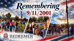 Redeemer Lutheran School Remembers Sept. 11th, 2001